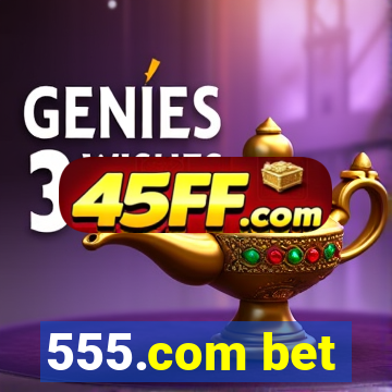 555.com bet